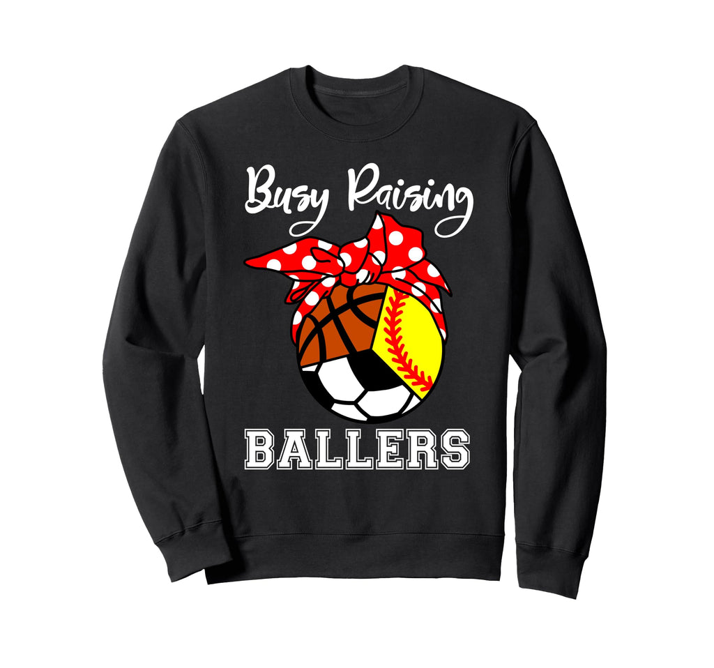 Busy Raising Ballers Funny Sweatshirt - Novelty Apparel for Adults - T-Shirt, Sweatshirt, Hoodie