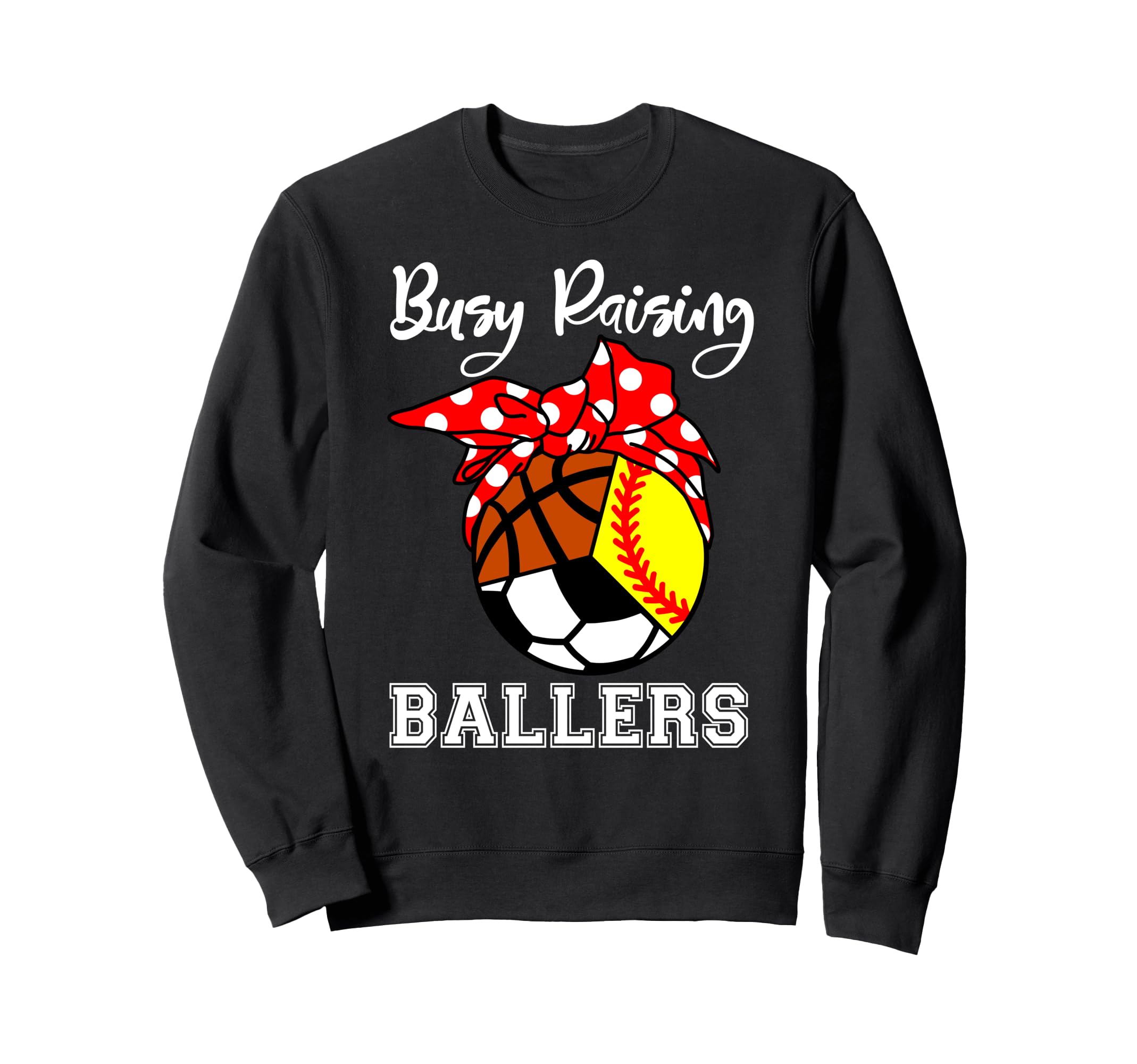 Busy Raising Ballers Funny Sweatshirt - Novelty Apparel for Adults - T-Shirt, Sweatshirt, Hoodie