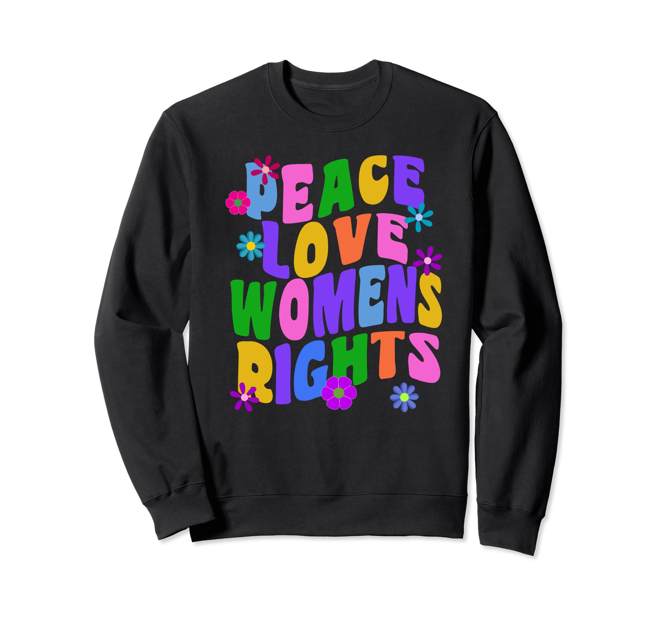 Peace Love Womens Rights Sweatshirt - Casual Everyday Wear for Adults - T-Shirt, Sweatshirt, Hoodie