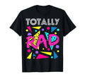 Totally Rad 1980S Eighties Costume T-Shirt - Casual Everyday Wear Unisex - T-Shirt, Sweatshirt, Hoodie