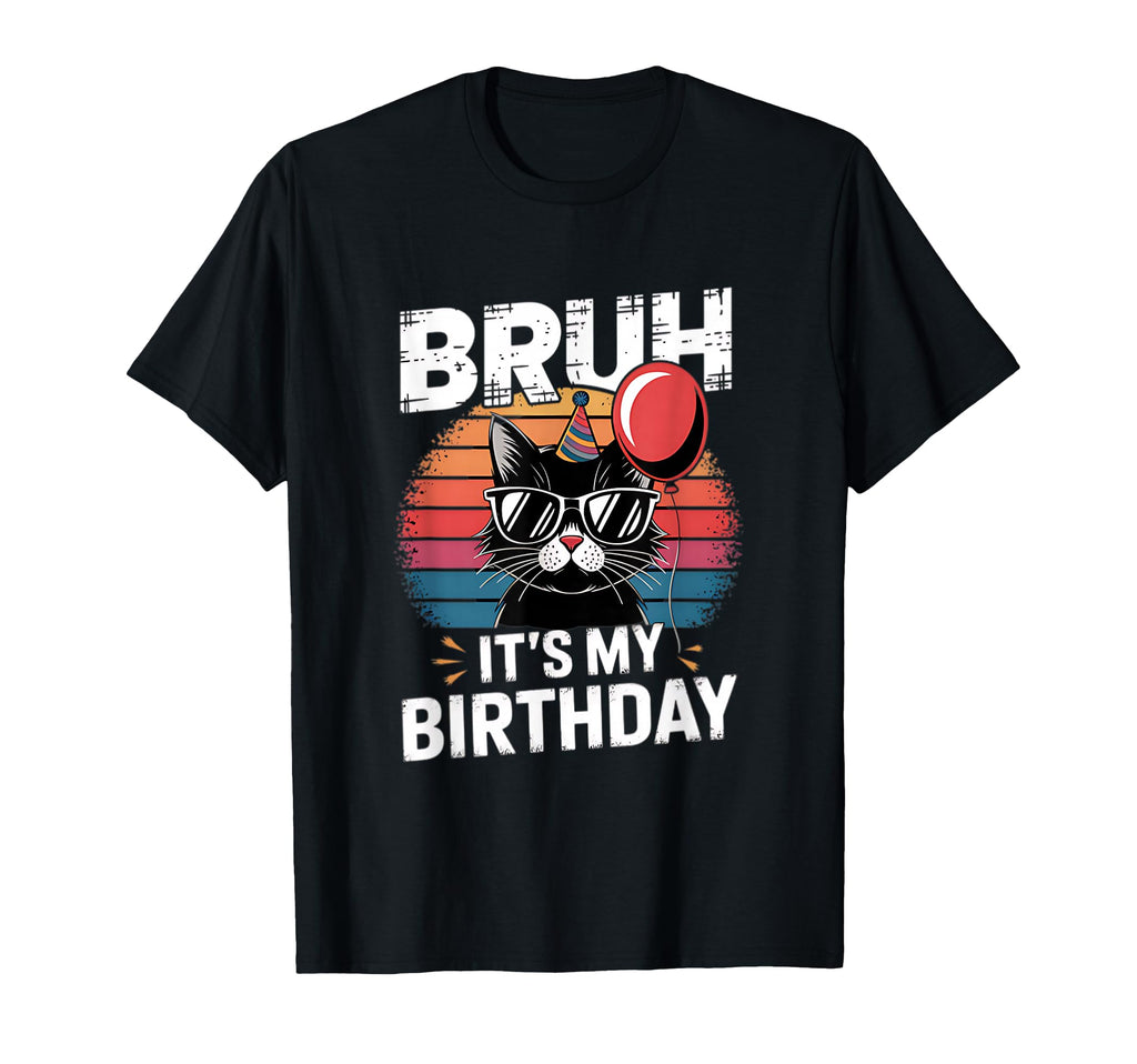 Bruh Its My Birthday Cat Sunset T-Shirt - Unique Graphic Unisex - T-Shirt, Sweatshirt, Hoodie