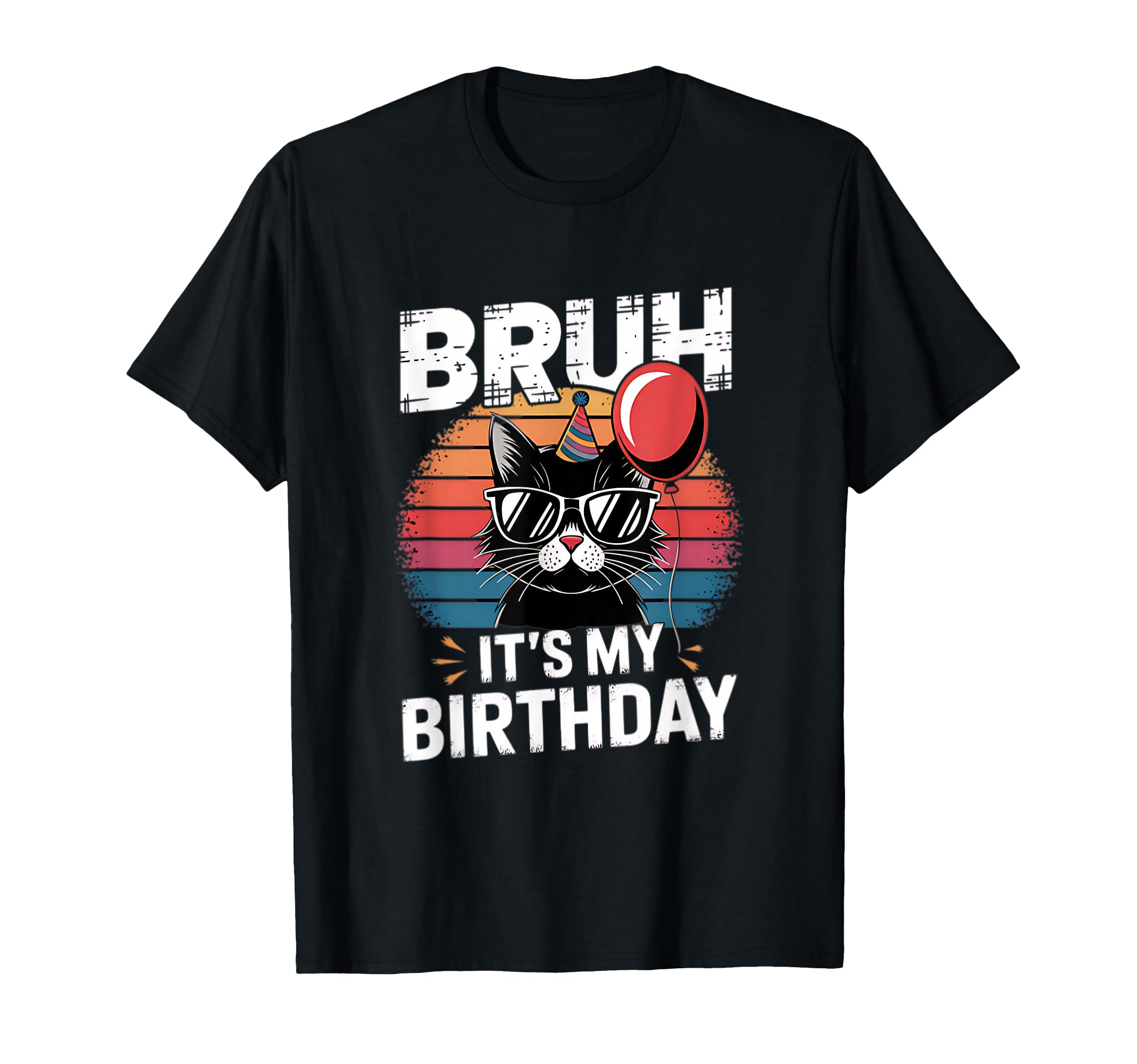 Bruh Its My Birthday Cat Sunset T-Shirt - Unique Graphic Unisex - T-Shirt, Sweatshirt, Hoodie