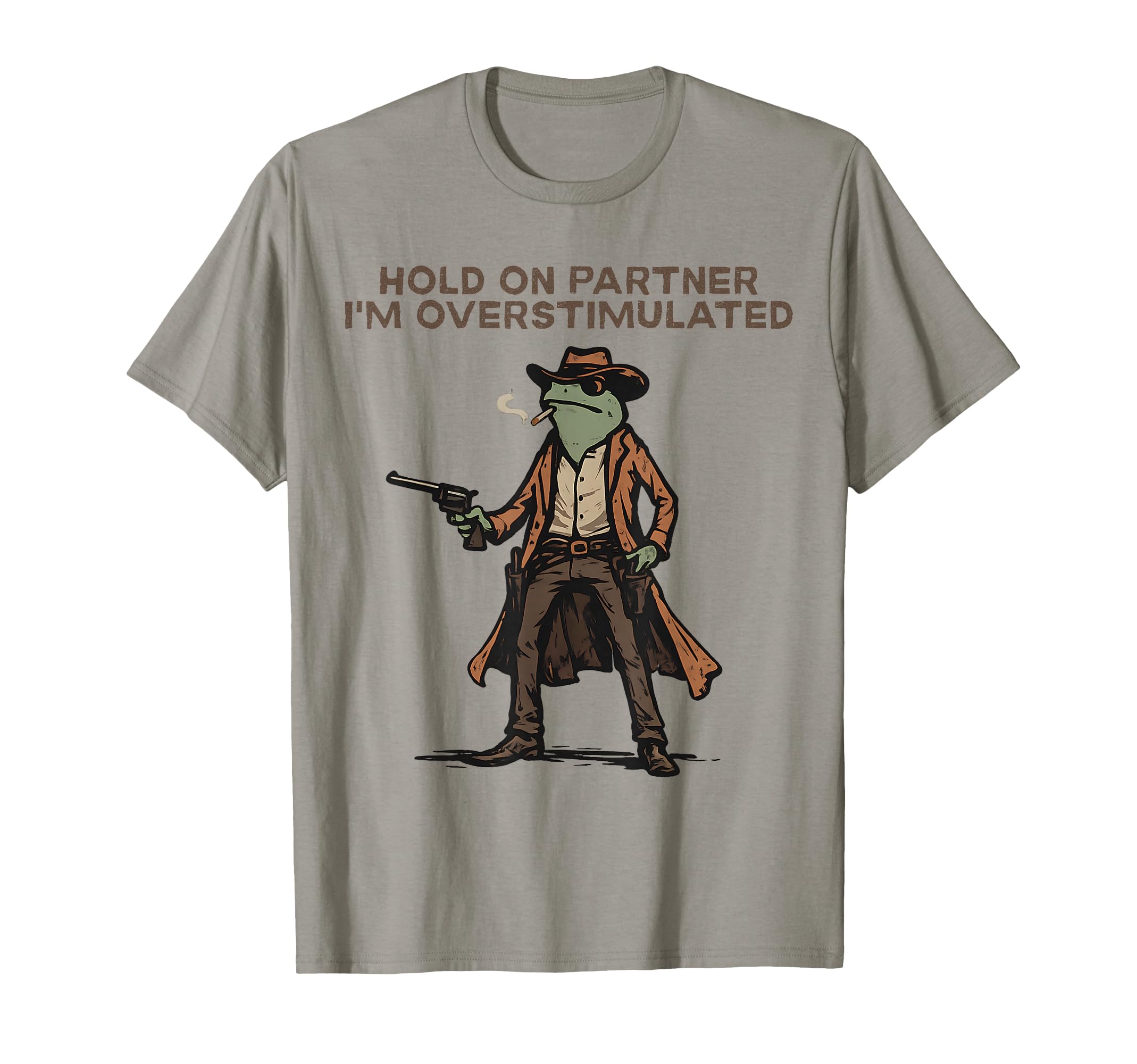 Hold Partner Im Overstimulated Cowboy T-Shirt - Novelty Apparel for Adults - T-Shirt, Sweatshirt, Hoodie