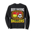 Busy Raising Ballers Tennis Sweatshirt - Fun Novelty Design Men Women - T-Shirt, Sweatshirt, Hoodie