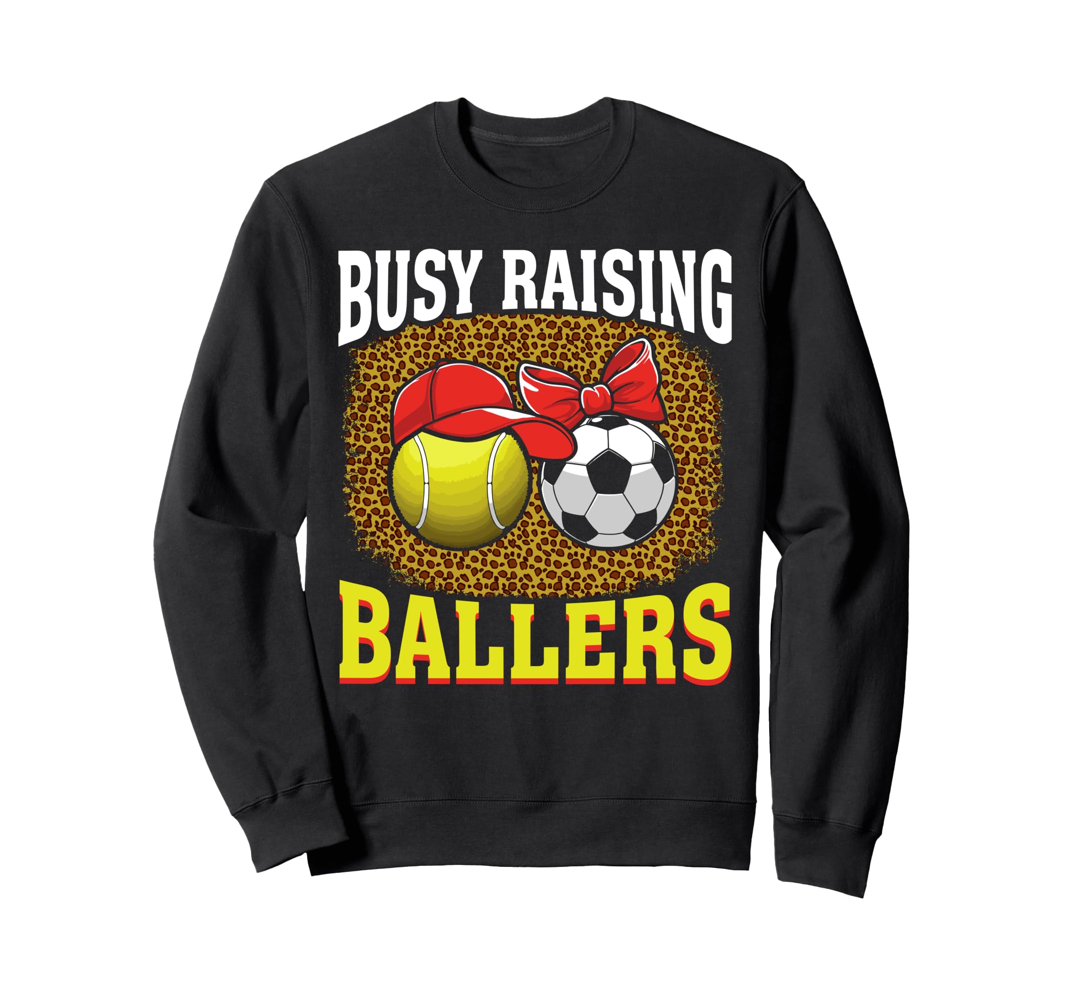 Busy Raising Ballers Tennis Sweatshirt - Fun Novelty Design Men Women - T-Shirt, Sweatshirt, Hoodie
