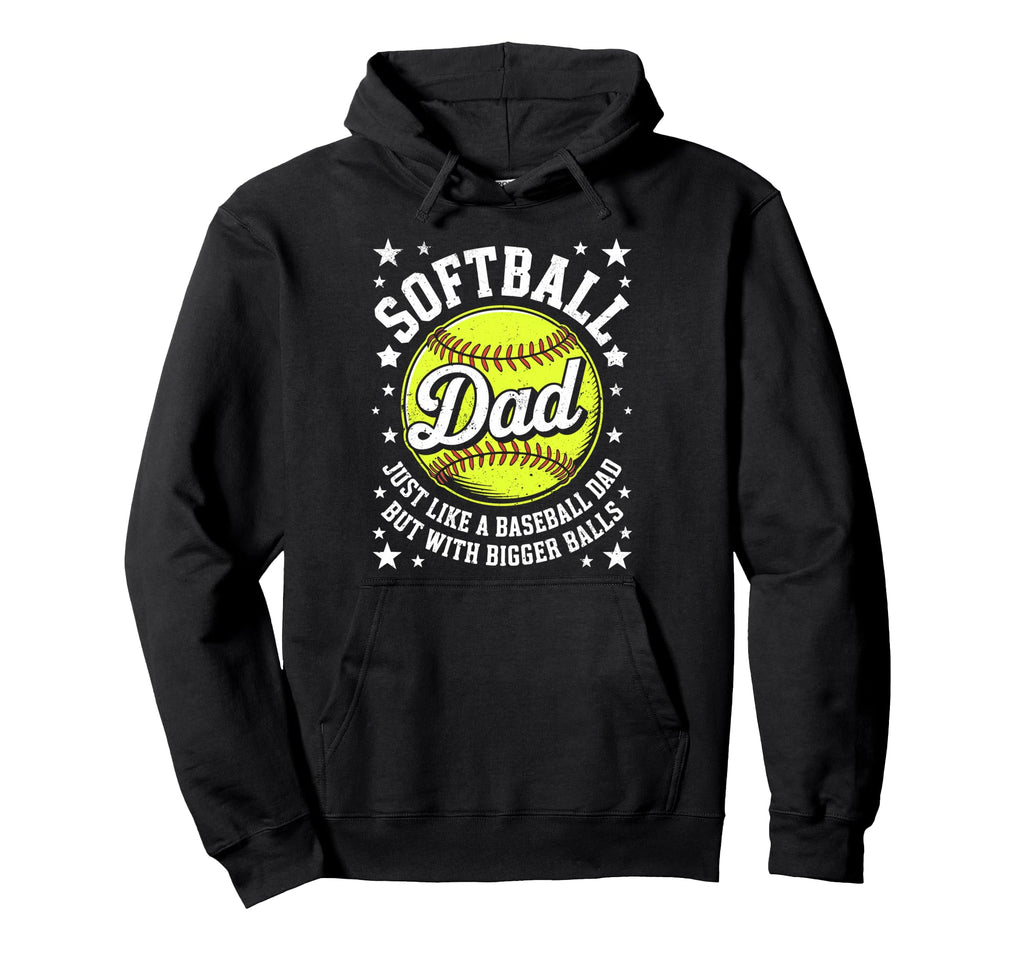 Softball Dad Like Baseball But Bigger Balls Hoodie - Graphic Print Unisex - T-Shirt, Sweatshirt, Hoodie