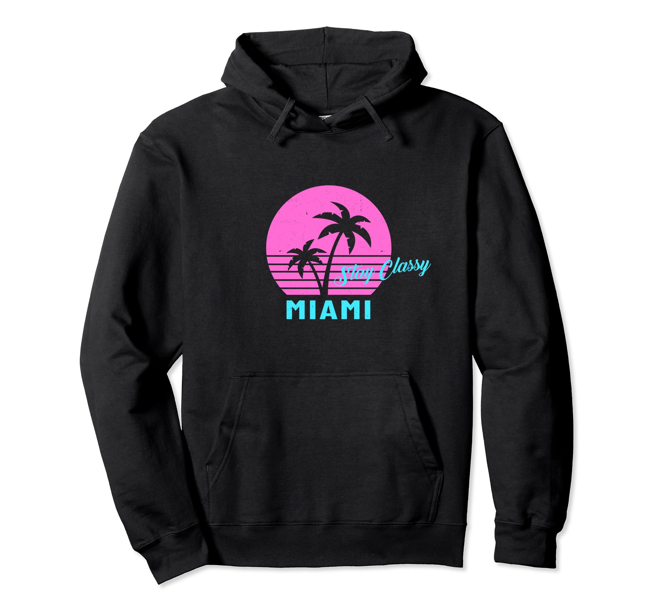 Stay Classy Miami Hoodie - Unique Graphic Unisex - T-Shirt, Sweatshirt, Hoodie