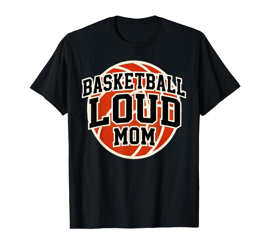 Basketball Loud Mom Game Day Sports T-Shirt - Aesthetic Graphic Men Women - T-Shirt, Sweatshirt, Hoodie