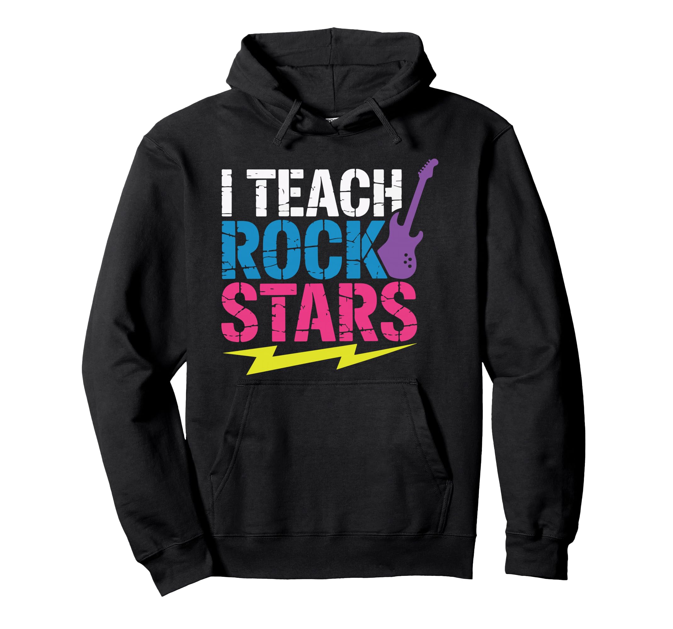 I Teach Rock Stars Music Teacher Rock Hoodie - Novelty Apparel Unisex - T-Shirt, Sweatshirt, Hoodie