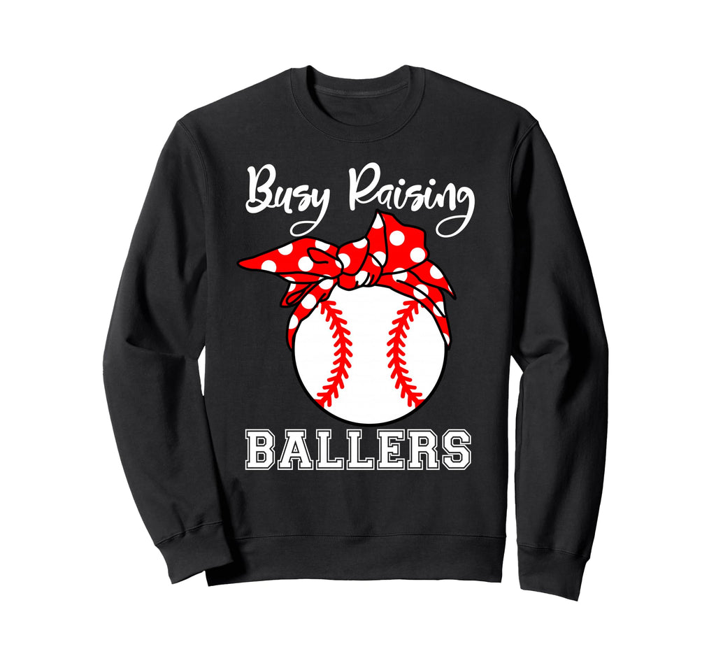 Busy Raising Ballers Funny Baseball Sweatshirt - Graphic Print Men Women - T-Shirt, Sweatshirt, Hoodie