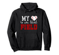 My Heart Is That Field Baseball Mom Nana Hoodie - Custom Art Print Unisex - T-Shirt, Sweatshirt, Hoodie