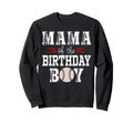 Mama Birthday Baseball Lover First Sweatshirt - Streetwear Style Men Women - T-Shirt, Sweatshirt, Hoodie