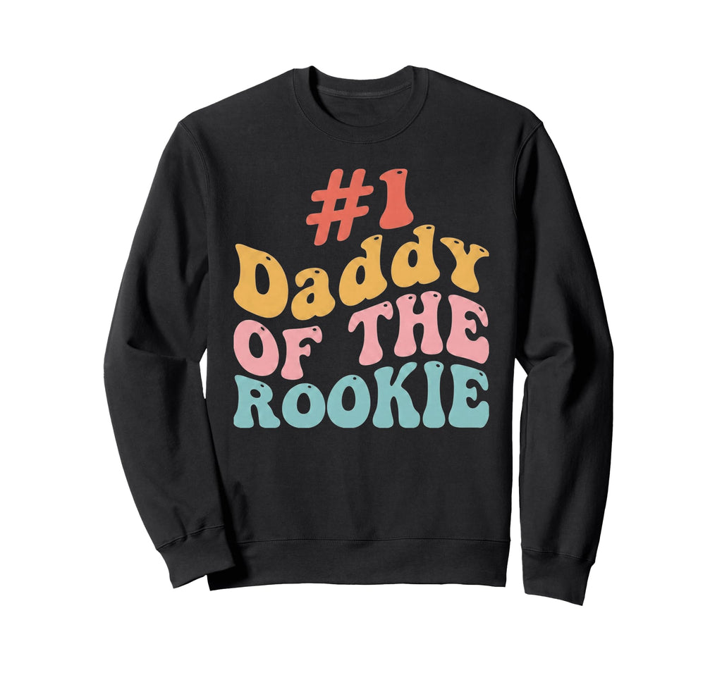 Daddy Rookie First Birthday Sweatshirt - Custom Art Print Men Women - T-Shirt, Sweatshirt, Hoodie