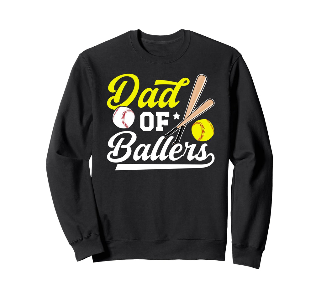 Dad Ballers Softball Baseball Dad Sweatshirt - Fun Novelty Design Men Women - T-Shirt, Sweatshirt, Hoodie