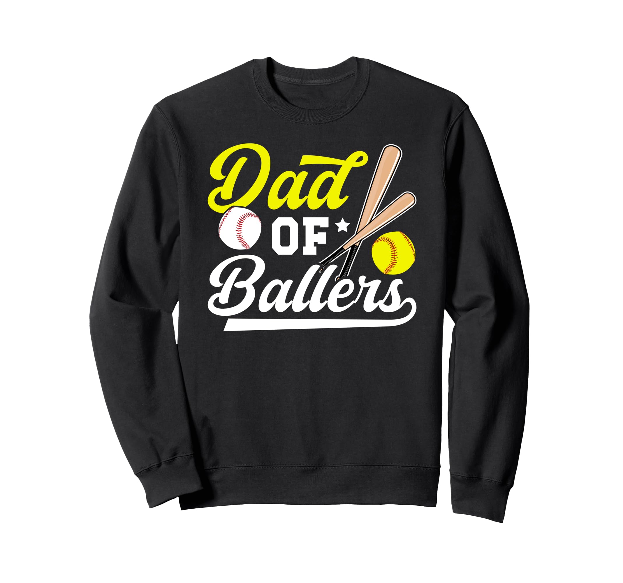 Dad Ballers Softball Baseball Dad Sweatshirt - Fun Novelty Design Men Women - T-Shirt, Sweatshirt, Hoodie