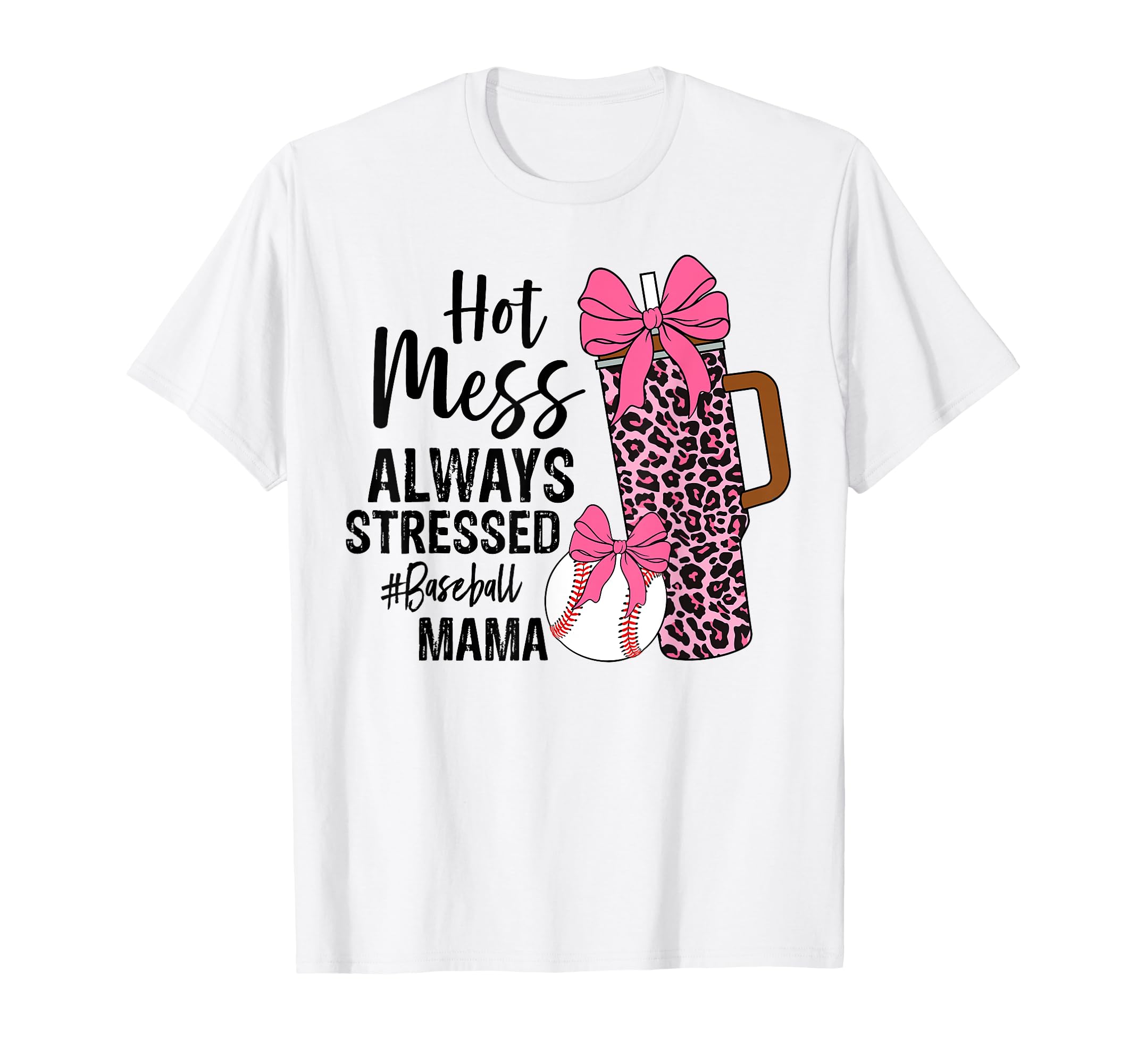 Hot Mess Always Stressed Baseball Mama T-Shirt - Aesthetic Graphic Unisex - T-Shirt, Sweatshirt, Hoodie