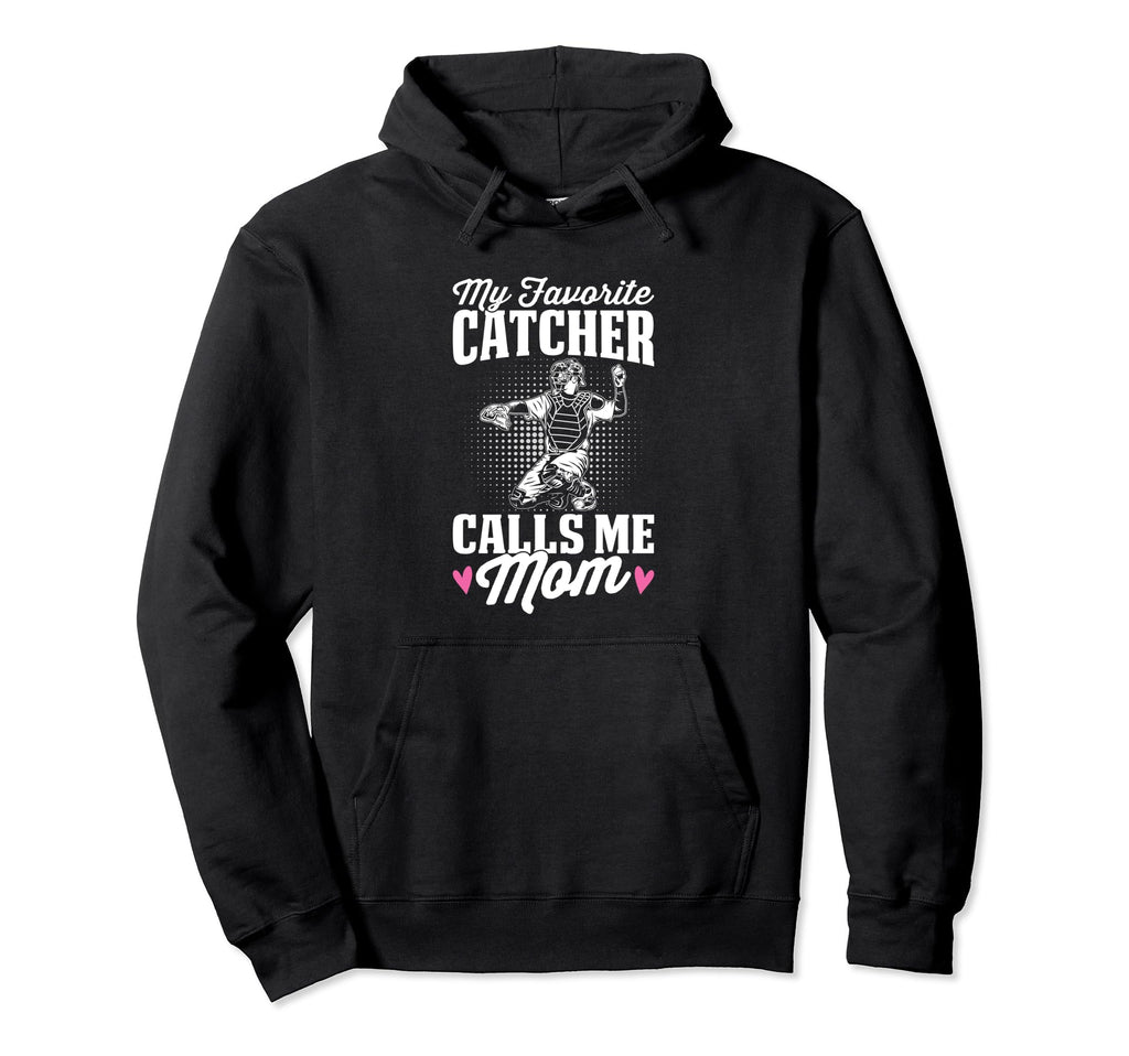 My Favorite Catcher Calls Me Mom Baseball Hoodie - Trendy Graphic Unisex - T-Shirt, Sweatshirt, Hoodie