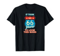It Took Me 66 Years To This Good T-Shirt - Fun Novelty Design for Adults - T-Shirt, Sweatshirt, Hoodie