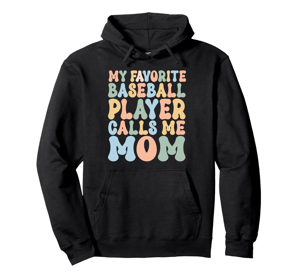 Baseball Mom My Favorite Baseball Player Hoodie - Unique Graphic Unisex - T-Shirt, Sweatshirt, Hoodie