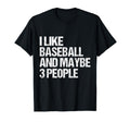 Funny Sarcastic I Like Baseball And T-Shirt - Custom Art Print Unisex - T-Shirt, Sweatshirt, Hoodie
