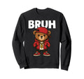 Bruh 80S 90S Old School Hip Hop Sweatshirt - Streetwear Style Unisex - T-Shirt, Sweatshirt, Hoodie