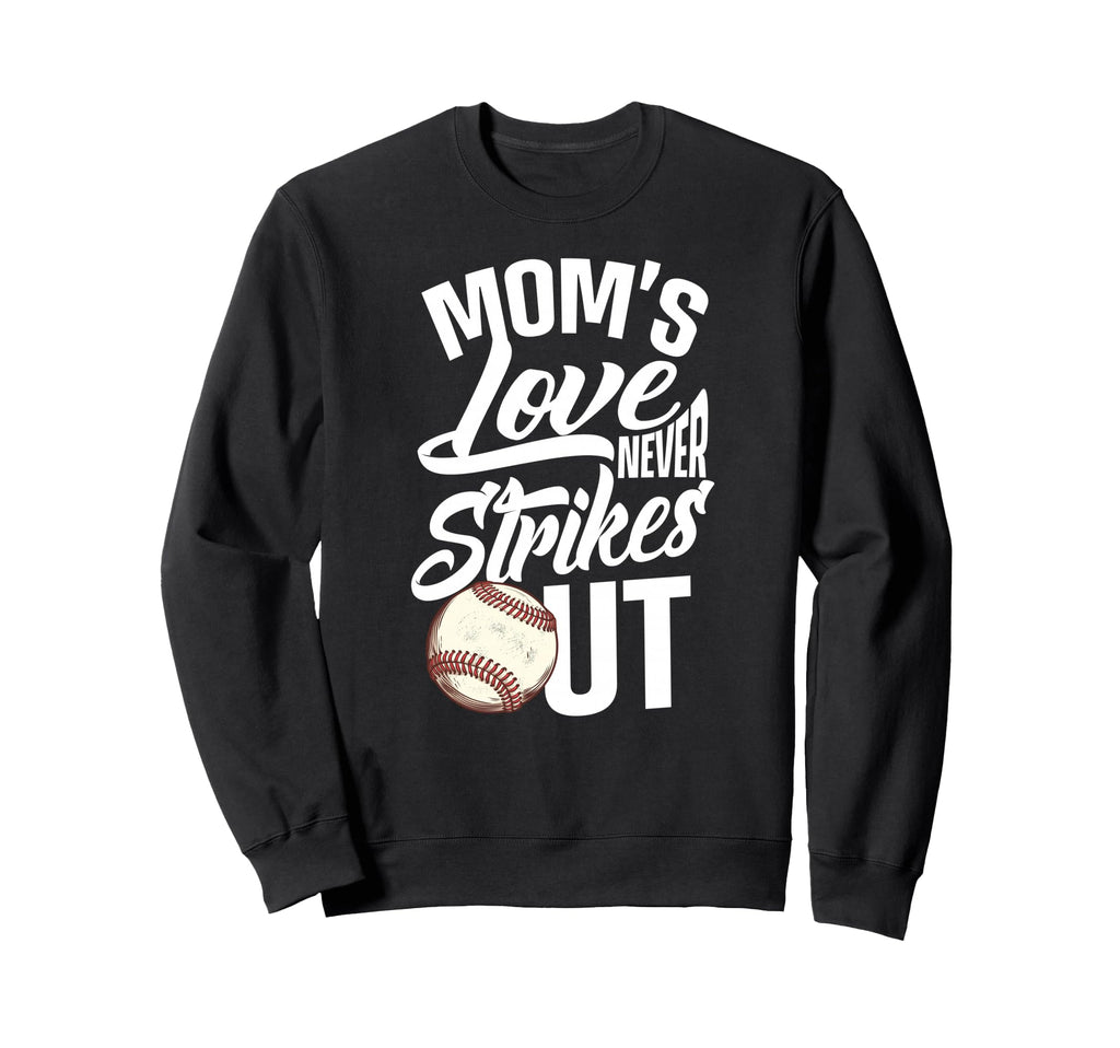Moms Love Never Strikes Out Funny Sweatshirt - Novelty Apparel Men Women - T-Shirt, Sweatshirt, Hoodie