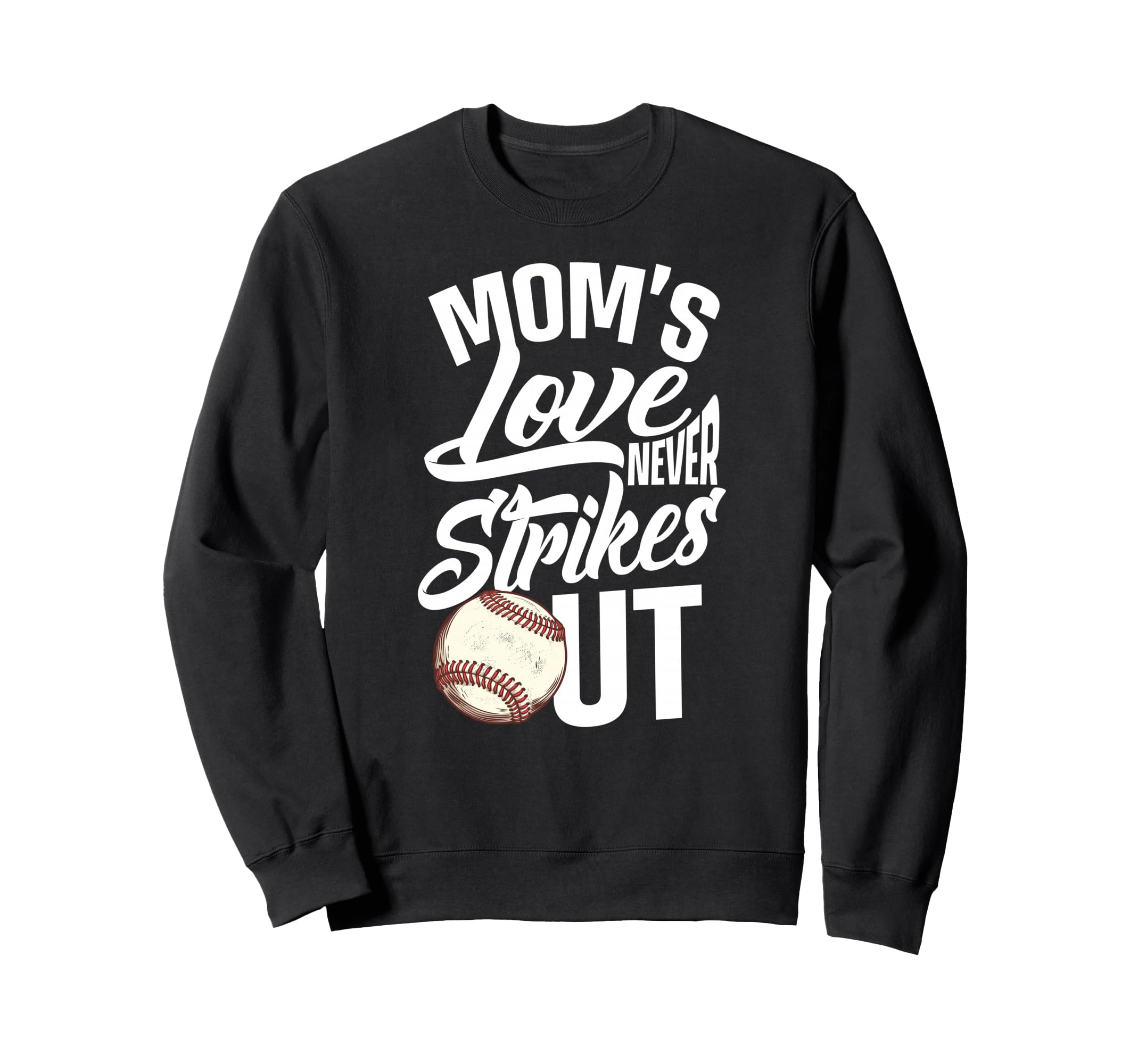 Moms Love Never Strikes Out Funny Sweatshirt - Novelty Apparel Men Women - T-Shirt, Sweatshirt, Hoodie