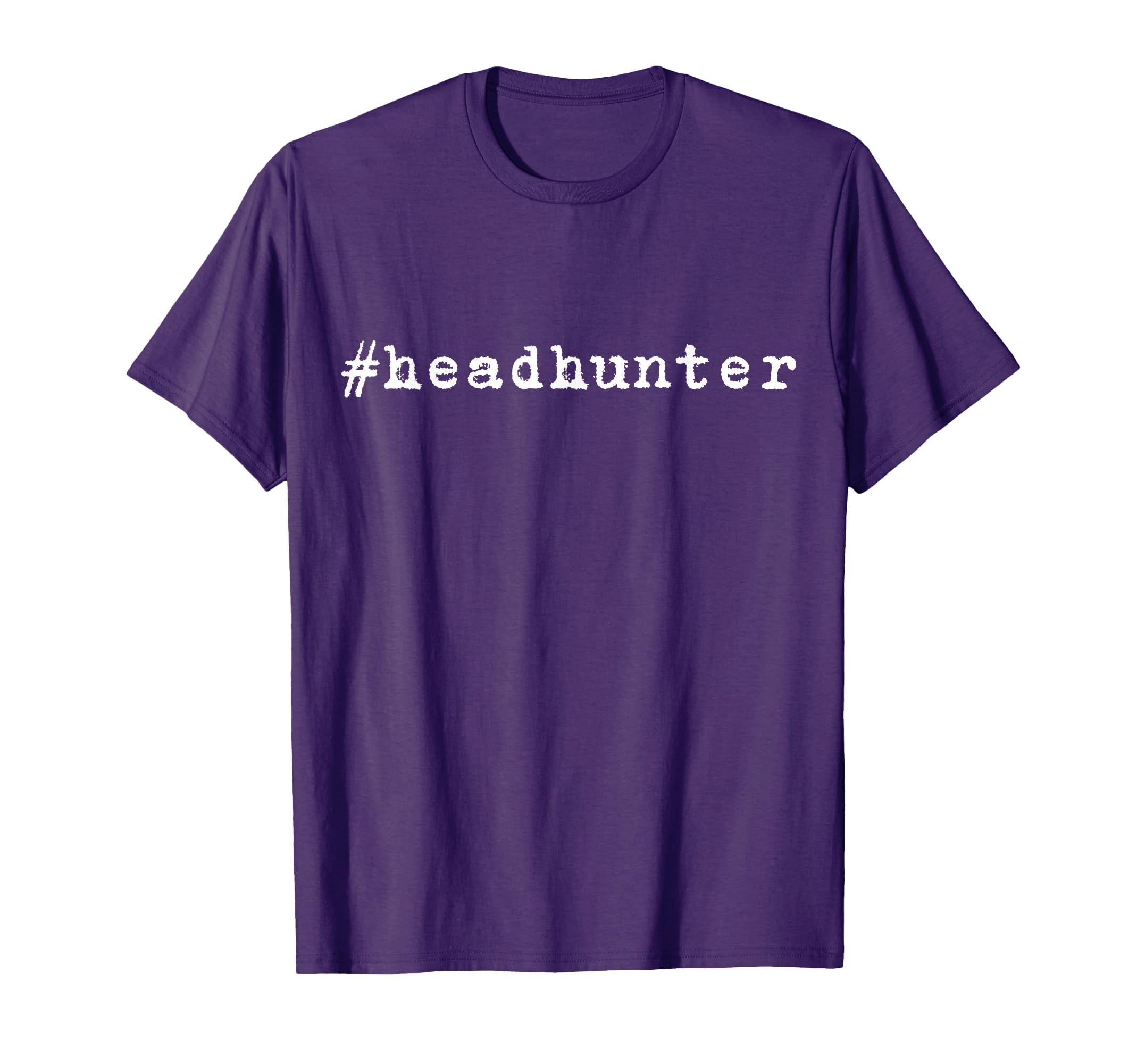 Headhunter Minimalist Recruiter T-Shirt - Fun Novelty Design Unisex - T-Shirt, Sweatshirt, Hoodie