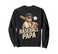 Funny Dad Shirts Baseball Papa Sweatshirt - Streetwear Style Men Women - T-Shirt, Sweatshirt, Hoodie