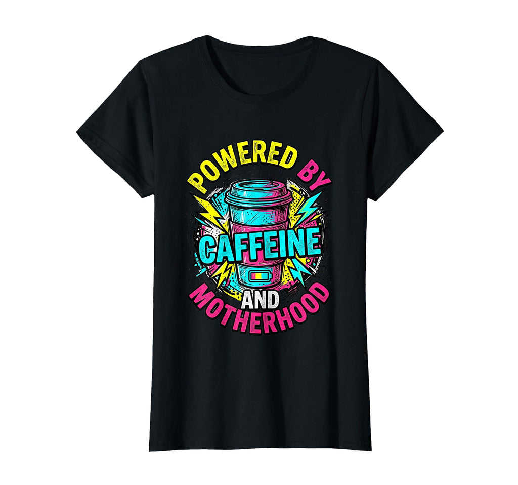 Powered Caffeine And Motherhood 90S T-Shirt - Casual Everyday Wear Unisex - T-Shirt, Sweatshirt, Hoodie