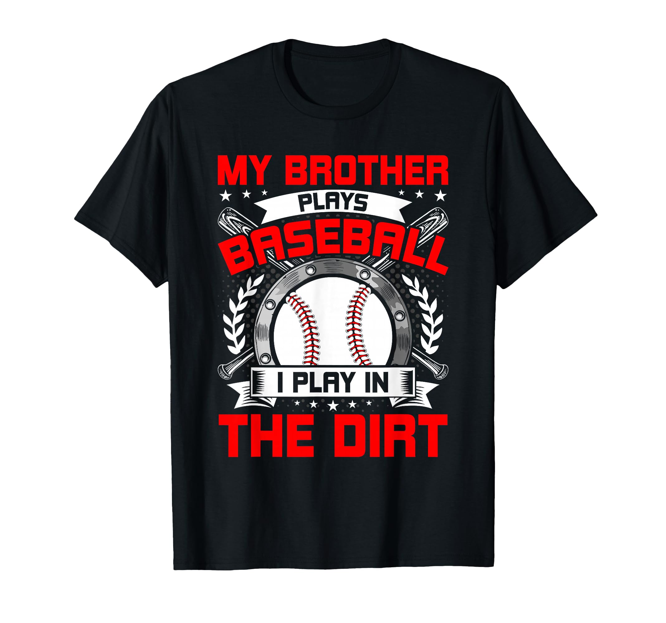 Brother Plays Baseball I Play Dirt T-Shirt - Minimalist Print Unisex - T-Shirt, Sweatshirt, Hoodie