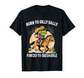 Born To Dilly Dally Forced To T-Shirt - Fun Novelty Design Unisex - T-Shirt, Sweatshirt, Hoodie