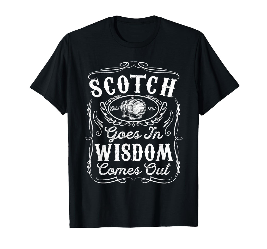 Scotch Goes Wisdom Comes Out T-Shirt - Casual Everyday Wear for Adults - T-Shirt, Sweatshirt, Hoodie