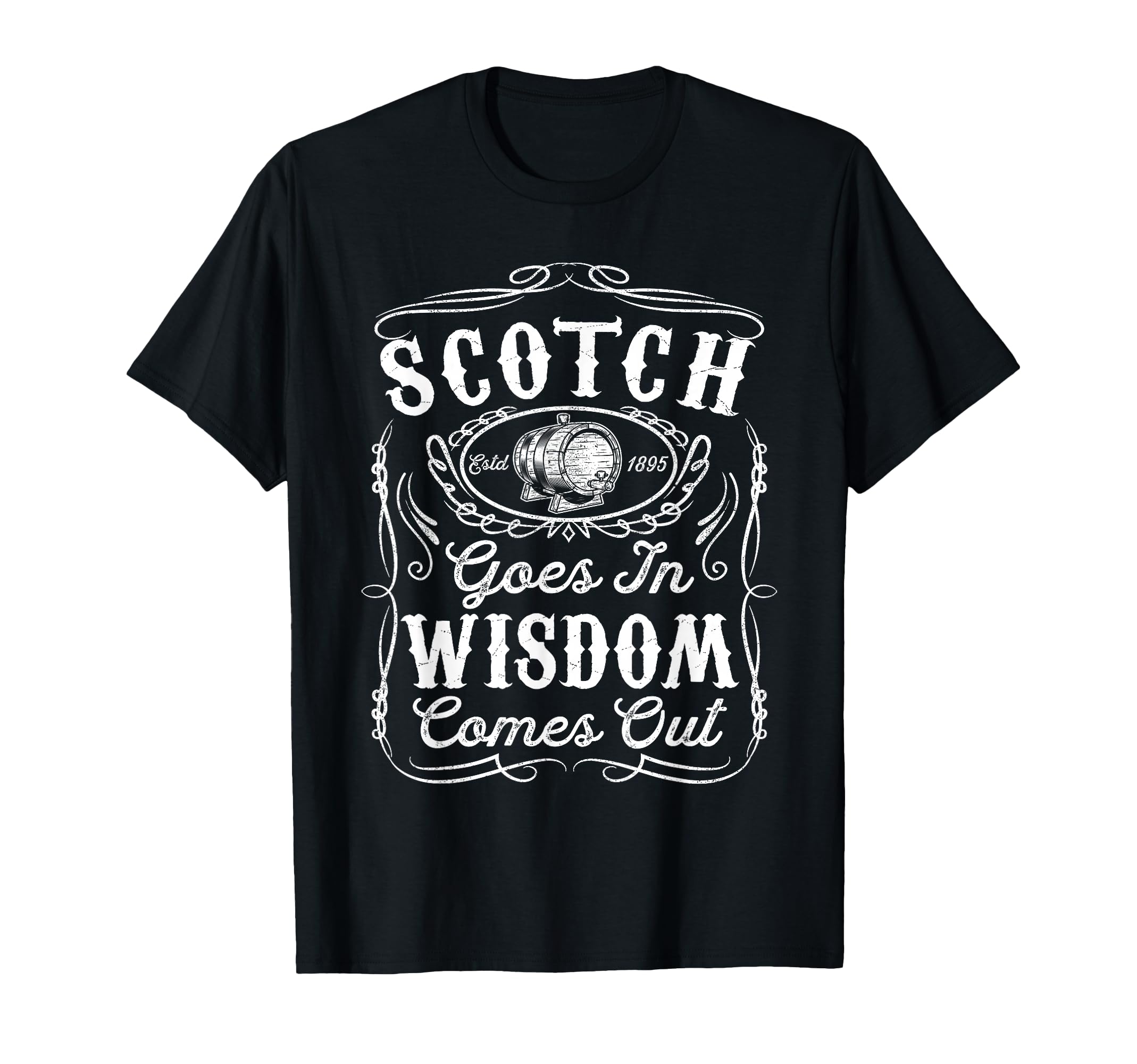 Scotch Goes Wisdom Comes Out T-Shirt - Casual Everyday Wear for Adults - T-Shirt, Sweatshirt, Hoodie