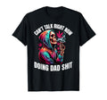 Cant Talk Right Now Doing Dad Shits T-Shirt - Casual Everyday Wear Unisex - T-Shirt, Sweatshirt, Hoodie