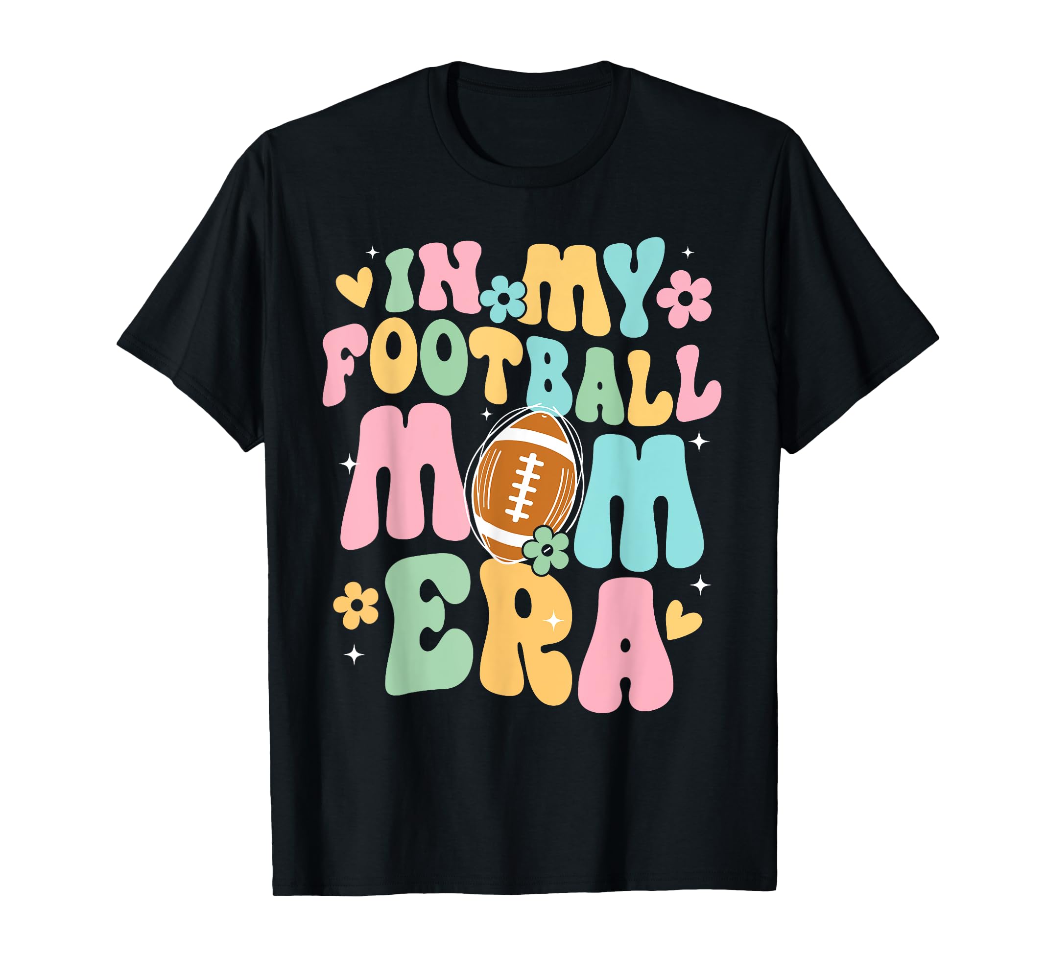 My Football Mom Era Funny Sarcastic T-Shirt - Custom Art Print Men Women - T-Shirt, Sweatshirt, Hoodie