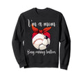 Im Mom Busy Raising Ballers Sweatshirt - Casual Everyday Wear Unisex - T-Shirt, Sweatshirt, Hoodie