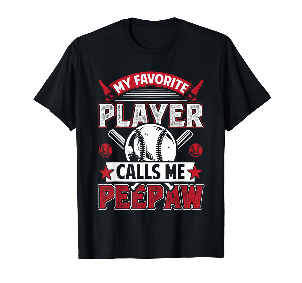 My Favorite Baseball Player Calls Me Peepaw T-Shirt - Graphic Print Unisex - T-Shirt, Sweatshirt, Hoodie