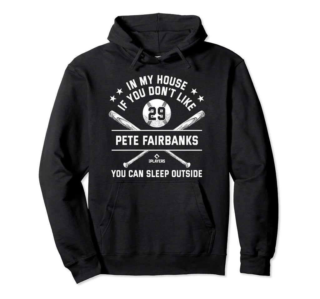 My House Mlbpa Pete Fairbanks Florida Hoodie - Graphic Print Men Women - T-Shirt, Sweatshirt, Hoodie
