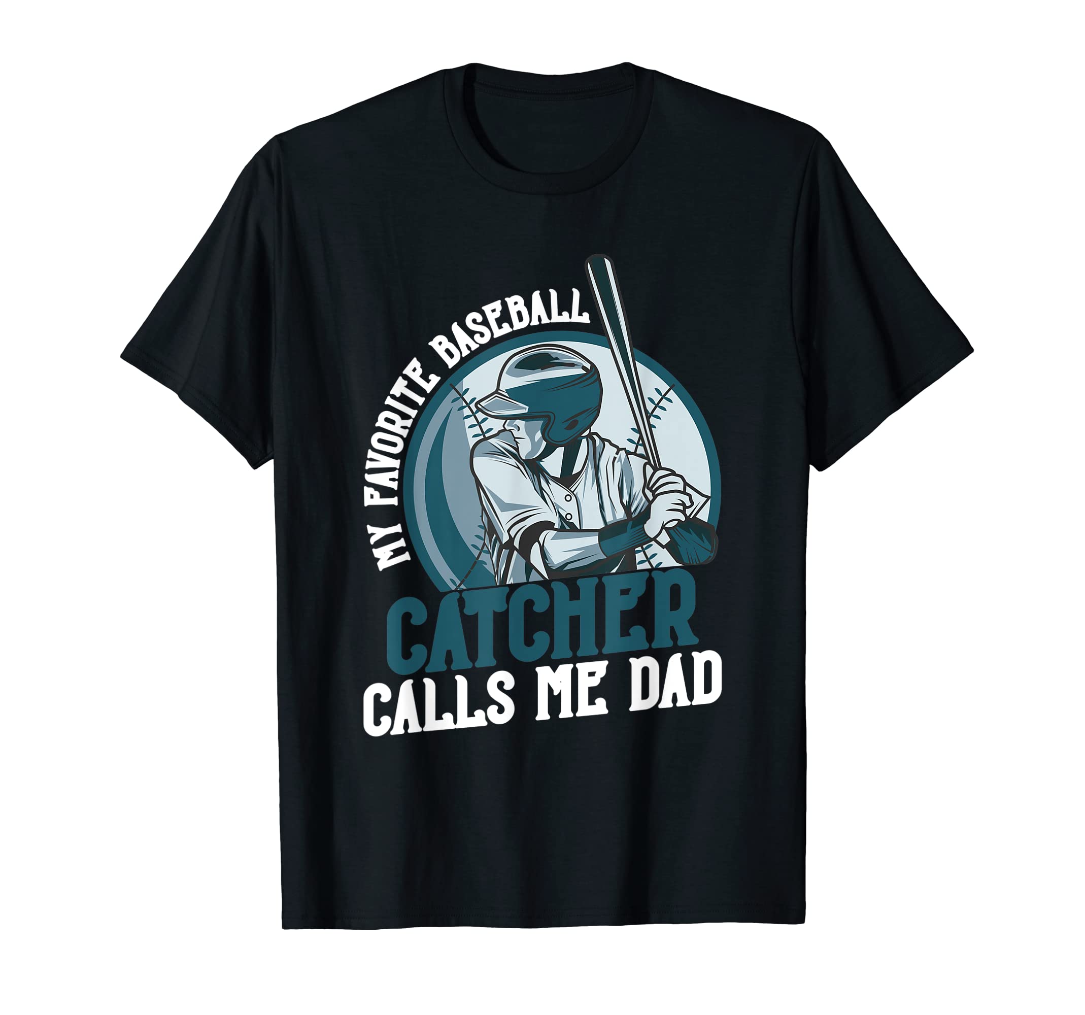My Favorite Baseball Catcher Calls Me T-Shirt - Streetwear Style Unisex - T-Shirt, Sweatshirt, Hoodie