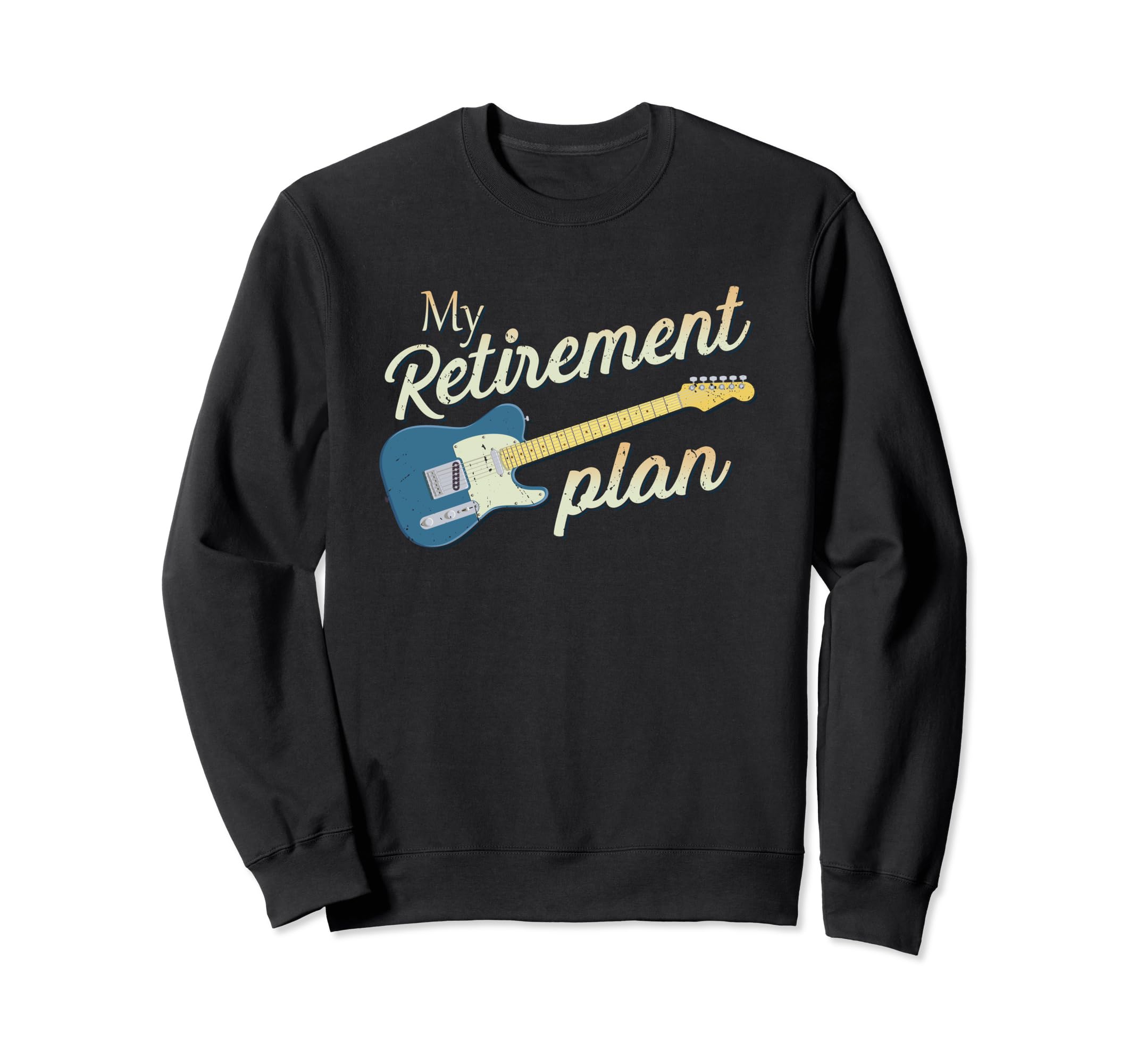 My Retirement Plan Guitar Guitarist Sweatshirt - Custom Art Print Unisex - T-Shirt, Sweatshirt, Hoodie