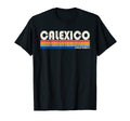 70S 80S Calexico Ca T-Shirt - Streetwear Style Unisex - T-Shirt, Sweatshirt, Hoodie