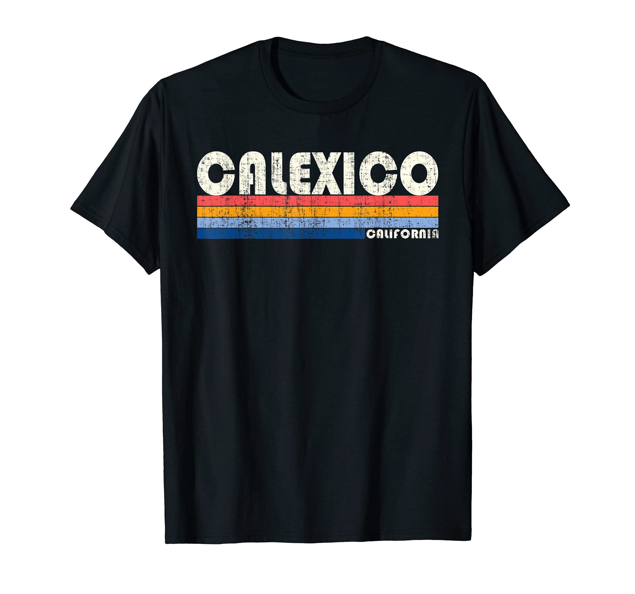 70S 80S Calexico Ca T-Shirt - Streetwear Style Unisex - T-Shirt, Sweatshirt, Hoodie