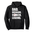 Dad Husband Coach Legend Father Papa Hoodie - Streetwear Style Unisex - T-Shirt, Sweatshirt, Hoodie