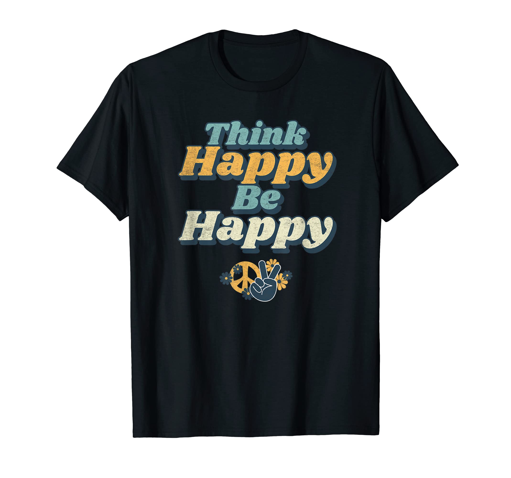 Think Happy Be Happy Motivation 70S T-Shirt - Unique Graphic Men Women - T-Shirt, Sweatshirt, Hoodie
