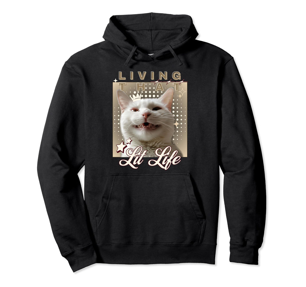 Living That Lit Life Silly Cat Face Hoodie - Aesthetic Graphic Unisex - T-Shirt, Sweatshirt, Hoodie