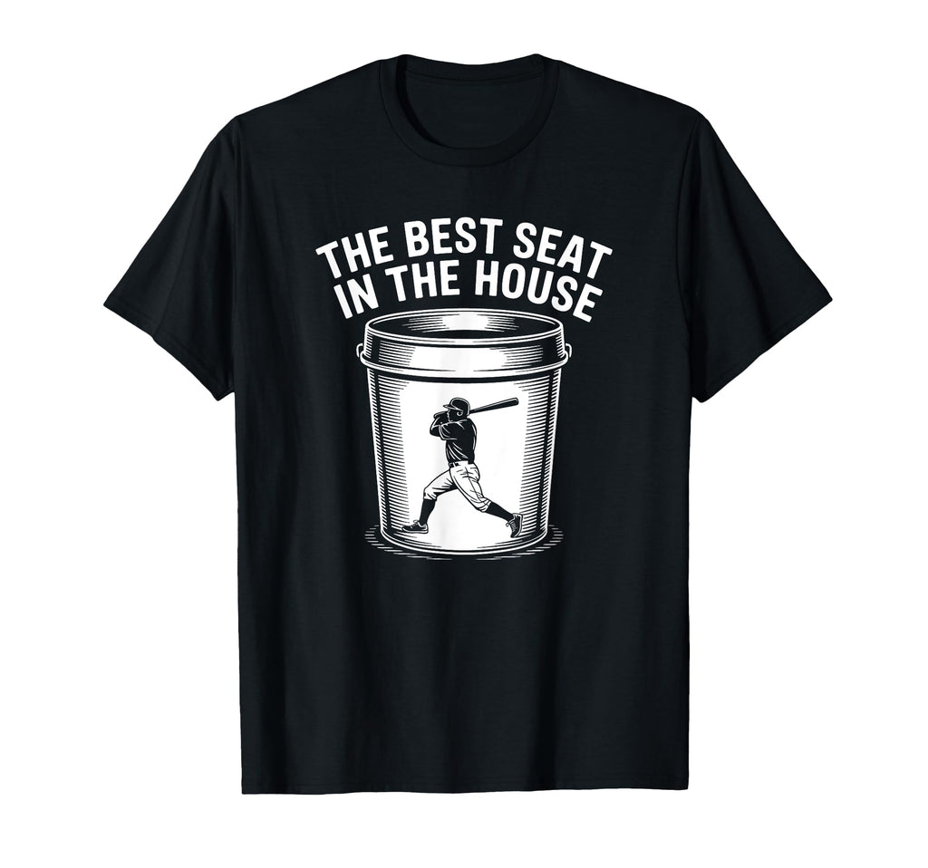 Best Seat House Funny Bucket Dad T-Shirt - Unique Graphic for Adults - T-Shirt, Sweatshirt, Hoodie
