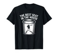 Best Seat House Funny Bucket Dad T-Shirt - Unique Graphic for Adults - T-Shirt, Sweatshirt, Hoodie