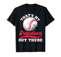 Thats My Grandson Out There Baseball T-Shirt - Fun Novelty Design Unisex - T-Shirt, Sweatshirt, Hoodie