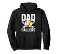 Dad Ballers Funny Baseball Softball Dad Hoodie - Fun Novelty Design Unisex - T-Shirt, Sweatshirt, Hoodie